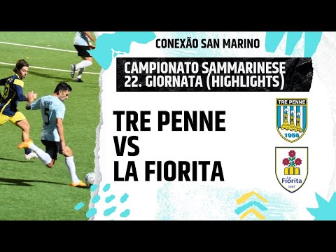 TRE PENNE VS LA FIORITA - HIGHLIGHTS (05/03/2023) - RODADA 21 - CONEXÃO SAN MARINO