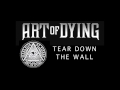 Art of Dying - Tear Down the Wall (Audio Stream ...