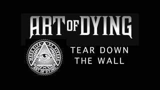 Art of Dying - Tear Down the Wall (Audio Stream)