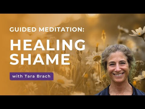 Healing Shame | A Guided Meditation with Tara Brach