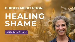 Healing Shame | A Guided Meditation with Tara Brach