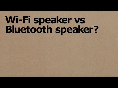 WiFi speaker vs Bluetooth speaker