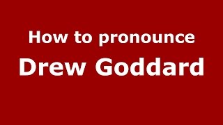 How to pronounce Drew Goddard
