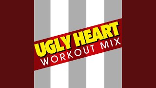 Ugly Heart (Extended Workout Mix)