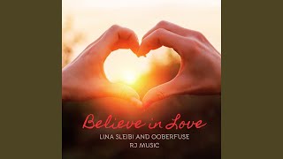 Believe in Love (feat. Lina Sleibi &amp; Ooberfuse)
