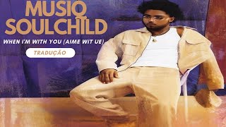 🎶 Musiq Soulchild - When I&#39;m With You (Aime Wit Ue) [Lyrics / Tradução]