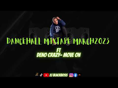 March2023 Dancehall Mixtape|ft. Deno Crazy-Move On, Valiant,450,Adams,Masicka,Drugzy,Jashii,PabloYg