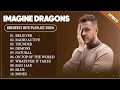 Imagine Dragons Top 100 Songs Imagine Dragons Best Playlist 2024 Demon Thunder
