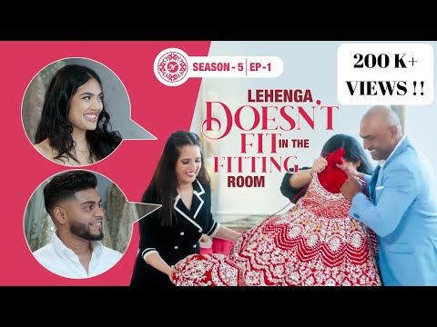 Disaster strikes! Oversized red lehenga won't fit in the fitting room. Nazranaa Diaries S5E1