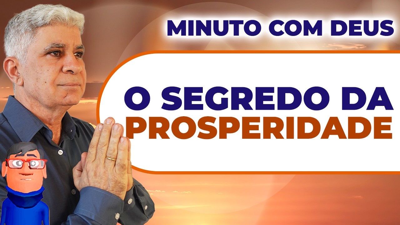 O SEGREDO DA PROSPERIDADE - Minuto com Deus