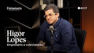 HIGOR LOPES | ENTUSIASTA PODCAST | #37