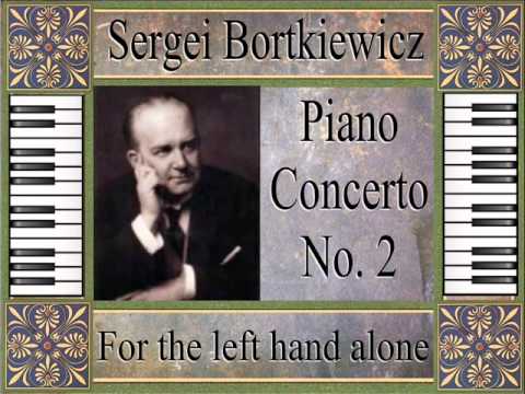 Bortkiewicz - Piano Concerto No. 2 For Left Hand