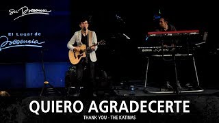 Quiero Agradecerte - Su Presencia (Thank You - The Katinas) - Español