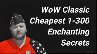 Enchanting Guide 1-300 Lowest Cost Secrets World of Warcraft Secrets
