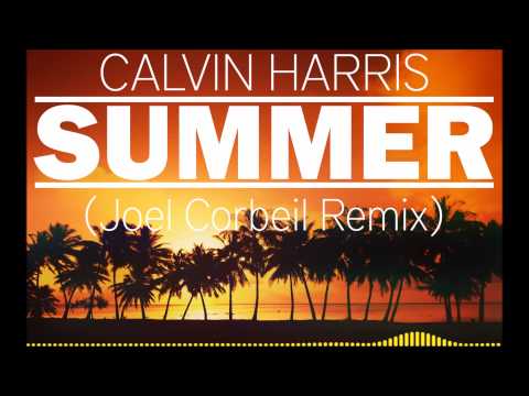 CALVIN HARRIS - SUMMER (JOEL CORBEIL REMIX) **FREE DOWNLOAD**