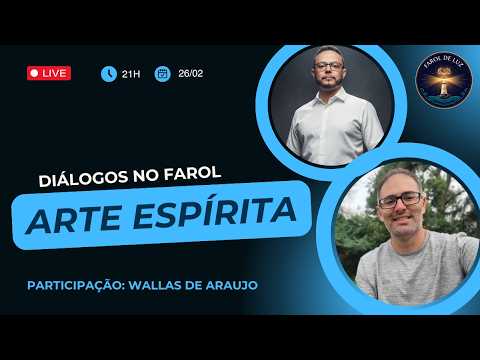 Diálogos no Farol #03 - Arte Espírita (c/ Wallas de Araujo)