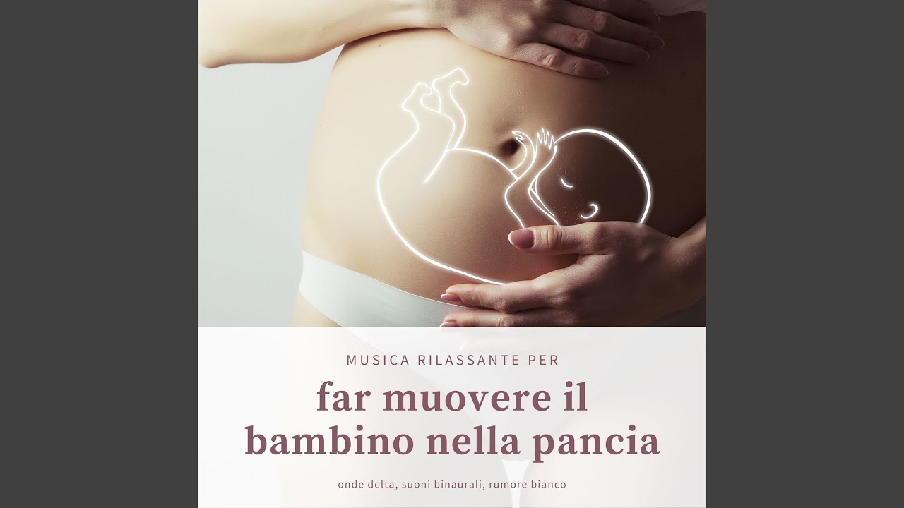 Watch Now Musica rilassante per far muovere il bambino nella pancia Musica rilassante per far muovere il bambino nella pancia