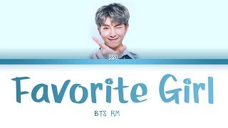 Download lagu BTS RM - Favorite Girl (방탄소년단 - Favorite Girl) [Color Coded Lyrics/Han/Rom/Eng/가사] mp3