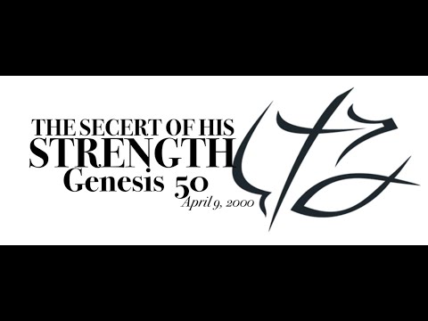 BONUS: Pastor Chuck Smith -  SECERT OF HIS STRENGTH - Genesis  50 - April 9, 2000