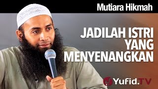 Download lagu Mutiara Hikmah: Jadilah Istri yang Menyenangkan - Ustadz Dr. Syafiq Riza Basalamah, M.A. mp3