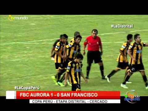 Copa Perú: FBC Aurora 1 - 0 San Francisco / Cercado / fecha 9 – Tvmundo Deportes 2015