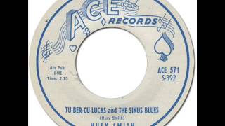 HUEY &quot;PIANO&quot; SMITH &amp; THE CLOWNS - TU-BER-CU-LUCAS and THE SINUS BLUES [Ace 392] 1959