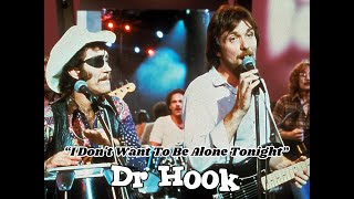 I Don&#39;t Want To Be Alone Tonight (1978) - Dr Hook