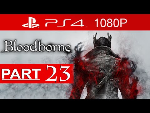 Bloodborne Gameplay Walkthrough Part 23 [1080p HD PS4] Nightmare of Mensis - No Commentary