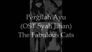Pergilah Ayu - The Fabulous Cats ( OST Syah Jihan )
