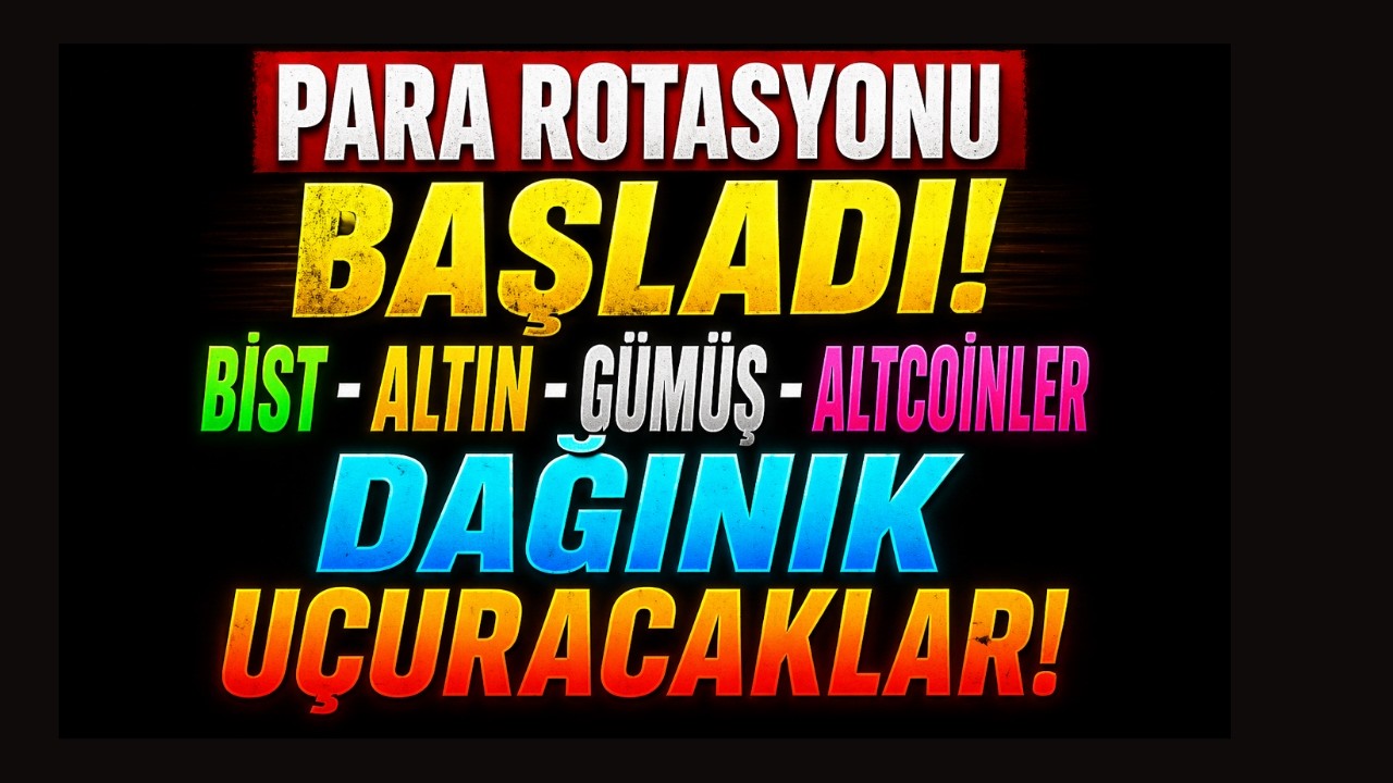 PARA ROTASYONU BAŞLADI! BIST ALTIN GÜMÜŞ ALTCOİNLER DAĞINIK UÇACAK