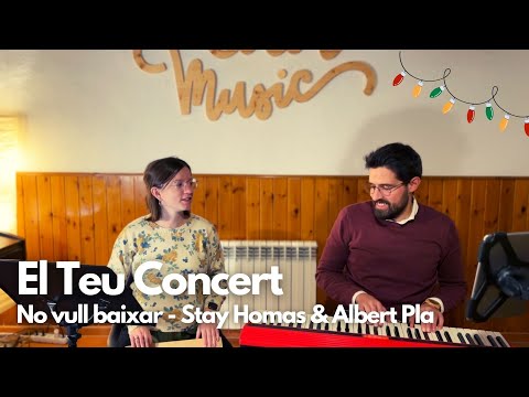 ✨🎹 El Teu Concert - No vull baixar - Stay Homas i Albert Pla. Com tenir un concert a casa meva?