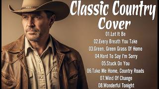 Let It Be, Every Breath You Take, | Classic Country Cover | Timeless 60s 70s 80s