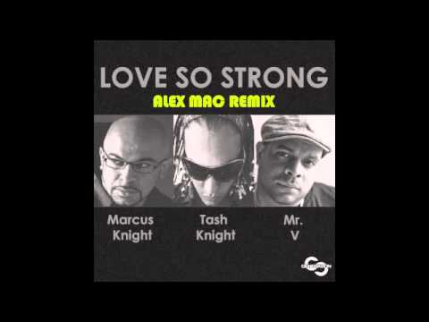 Marcus Knight feat Mr V & Tash Knight - Love So Strong -  Alex Mac Remix (Preview)