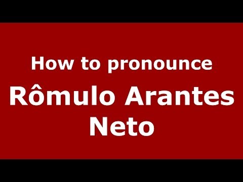 How to pronounce Rômulo Arantes Neto (Brazilian/Portuguese) - PronounceNames.com