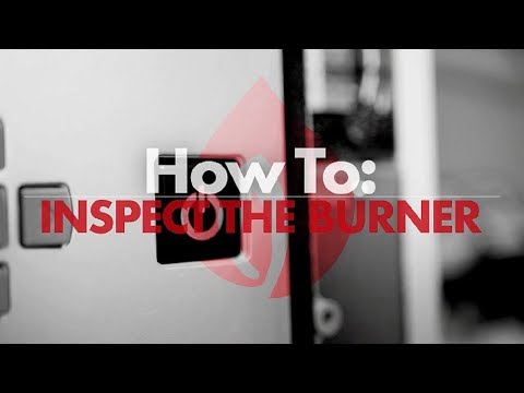 How To: Inspect The Burner