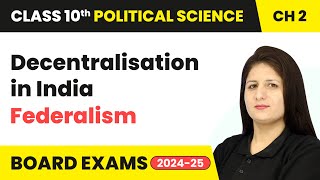 Decentralisation in India - Federalism | Class 10 Political Science Chapter 2 | CBSE 2024-25