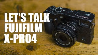 Fujifilm X-Pro 4 - Let's Talk