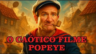 Popeye de 1980: O Filme Esquecido Que Lançou Robin William Para o Cinema