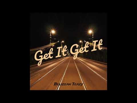 Belizean Teazy - Get It Get It