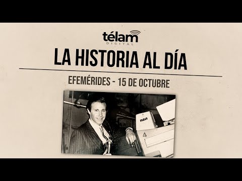 La historia al día: efemérides del 15 de octubre