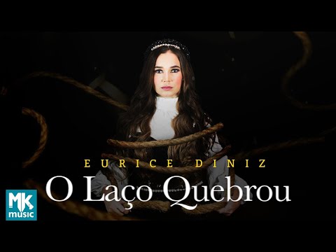 Eurice Diniz - O Laço Quebrou (Clipe Oficial MK Music)
