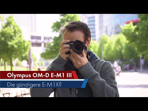 Olympus OM-D E-M1 Mark III | Oberklasse-DSLM im Test [Deutsch]
