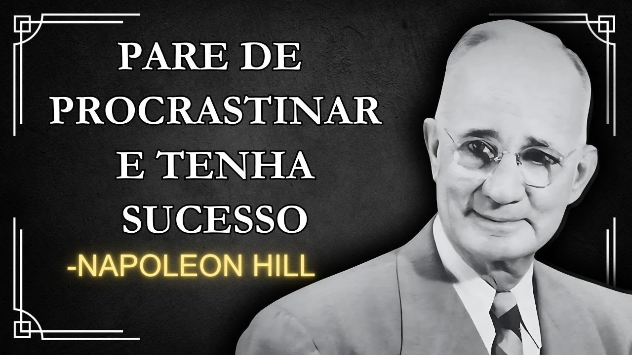 "Me dê 30 minutos e vou ACABAR com a sua PROCRASTINAÇÃO | Napoleon Hill"