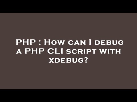 Php How Can I Debug A Php Cli Script With Xdebug