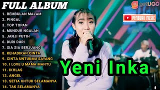 Download lagu YENI INKA 'REMBULAN MALAM, PINGAL, TOP TOPAN' FULL ALBUM TERBARU 2021 mp3