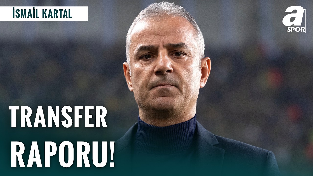İsmail Kartal Transfer Raporunu Yönetime Sundu