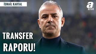 İsmail Kartal Transfer Raporunu Yönetime Sundu