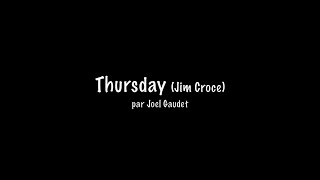 Thursday - Jim Croce par Joel Gaudet