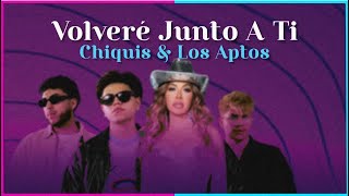 Chiquis, Los Aptos & LP Norteño - Volveré Junto A Ti (Lyric Video)
