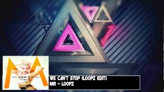 Miley Cyrus - We Can't Stop (Loopz Edit)
